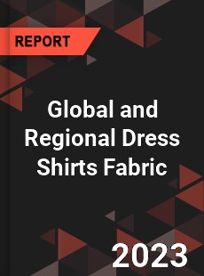 Global and Regional Dress Shirts Fabric Industry