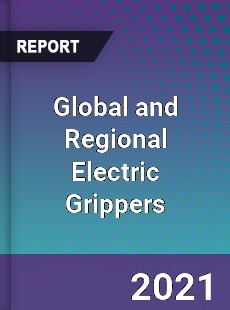Global and Regional Electric Grippers Industry