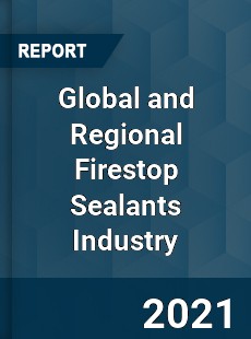 Global and Regional Firestop Sealants Industry