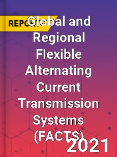 Global and Regional Flexible Alternating Current Transmission Systems Industry