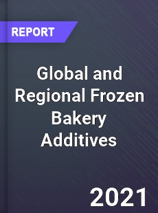 Global and Regional Frozen Bakery Additives Industry