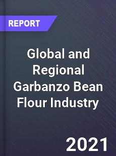 Global and Regional Garbanzo Bean Flour Industry