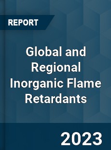 Global and Regional Inorganic Flame Retardants Industry