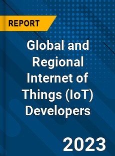 Global and Regional Internet of Things Developers Industry
