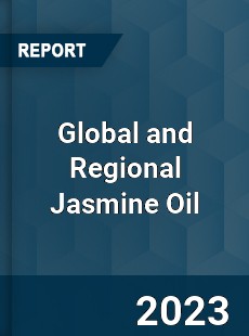 Global and Regional Jasmine Oil Industry