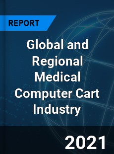 Global and Regional Medical Computer Cart Industry