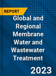 Global and Regional Membrane Water and Wastewater Treatment Industry