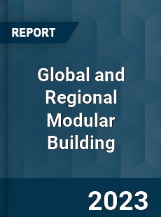 Global and Regional Modular Building Industry