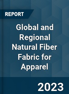 Global and Regional Natural Fiber Fabric for Apparel Industry