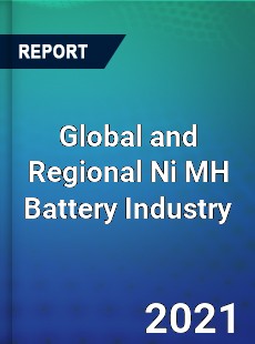 Global and Regional Ni MH Battery Industry
