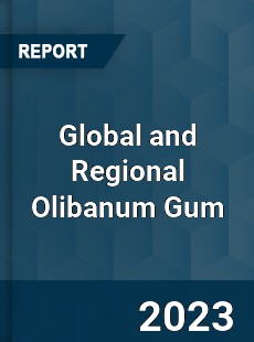 Global and Regional Olibanum Gum Industry