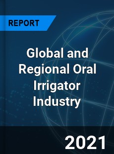 Global and Regional Oral Irrigator Industry