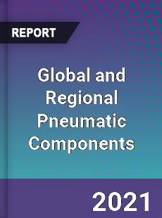 Global and Regional Pneumatic Components Industry