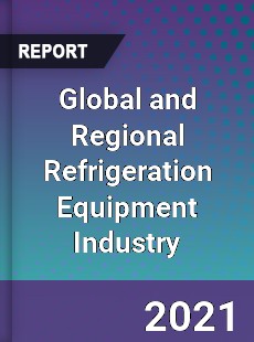 Global and Regional Refrigeration Equipment Industry