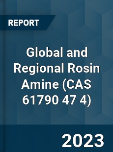 Global and Regional Rosin Amine Industry