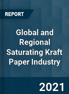 Global and Regional Saturating Kraft Paper Industry