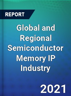 Global and Regional Semiconductor Memory IP Industry