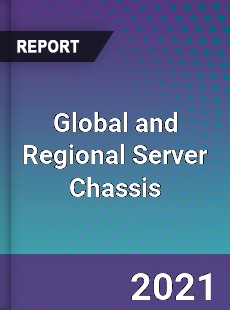 Global and Regional Server Chassis Industry