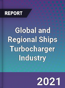 Global and Regional Ships Turbocharger Industry