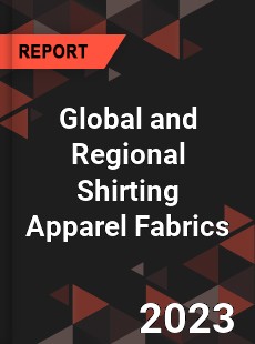 Global and Regional Shirting Apparel Fabrics Industry