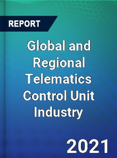 Global and Regional Telematics Control Unit Industry