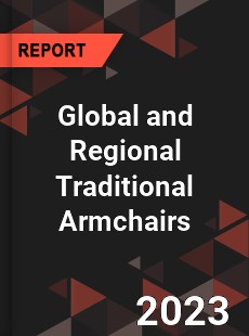 Global and Regional Traditional Armchairs Industry