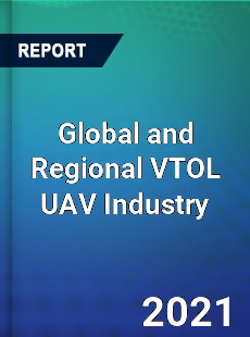 Global and Regional VTOL UAV Industry