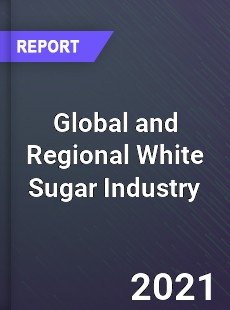 Global and Regional White Sugar Industry