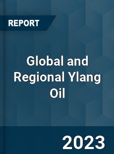 Global and Regional Ylang Oil Industry
