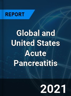 Global and United States Acute Pancreatitis Market