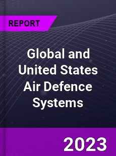 Global and United States Air Defence Systems Market