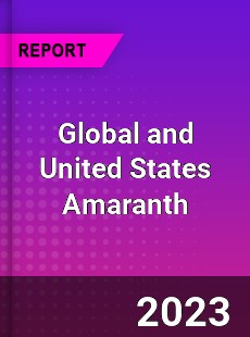 Global and United States Amaranth Market