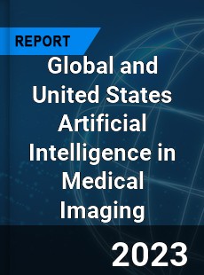 Global and United States Artificial Intelligence in Medical Imaging Market