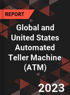 Global and United States Automated Teller Machine Market