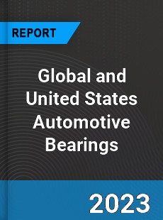 Global and United States Automotive Bearings Market