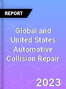 Global and United States Automotive Collision Repair Market
