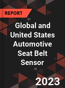Global and United States Automotive Seat Belt Sensor Market