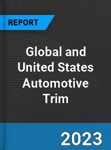 Global and United States Automotive Trim Market