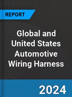 Global and United States Automotive Wiring Harness Market