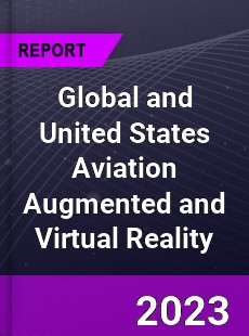 Global and United States Aviation Augmented and Virtual Reality Market