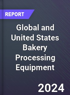 Global and United States Bakery Processing Equipment Market