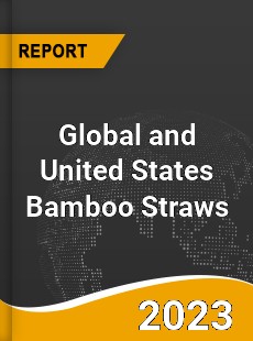 Global and United States Bamboo Straws Market