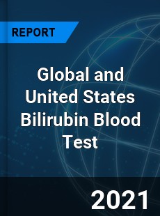 Global and United States Bilirubin Blood Test Market