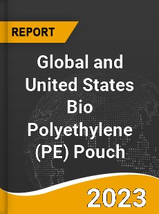 Global and United States Bio Polyethylene Pouch Market