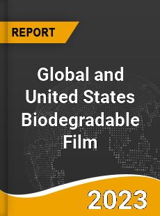 Global and United States Biodegradable Film Market