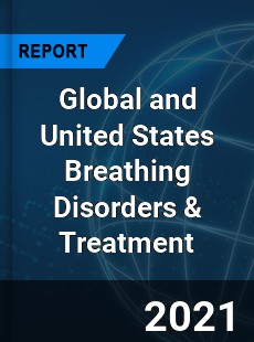 Global and United States Breathing Disorders & Treatment Market