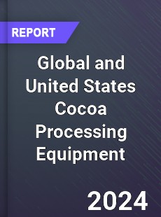 Global and United States Cocoa Processing Equipment Market
