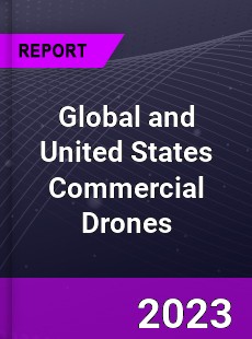 Global and United States Commercial Drones Market