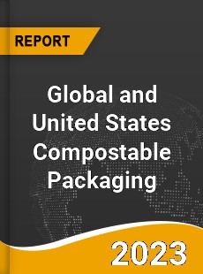 Global and United States Compostable Packaging Market