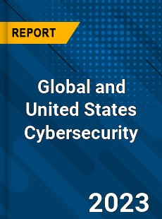 Global and United States Cybersecurity Market